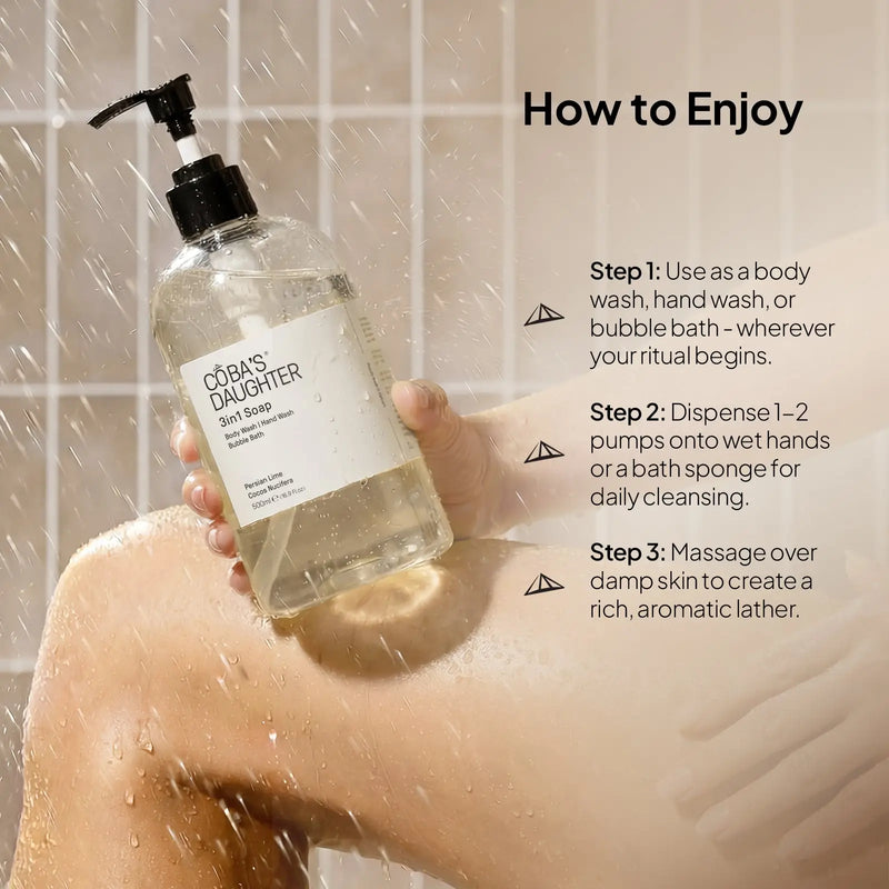 CoBa's Daughter 3in1 Soap Persian Lime and Cocos Nucifera - How to Enjoy - Step 1: Use as a body wash, hand wash, or bubble bath - wherever your ritual begins. Step 2: Dispense 1-2 pumps onto wet hands or a bath sponge for daily cleansing. Step 3: Massage over damp skin to create a rich, aromatic lather.